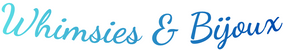 Whimsies &amp; Bijoux - Home